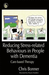 bokomslag Reducing Stress-related Behaviours in People with Dementia