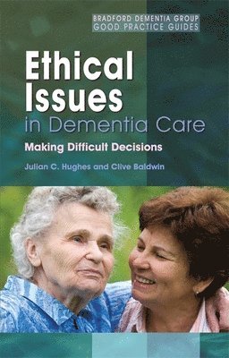 Julian C. Hughes, Clive Baldwin - Ethical Issues in Dementia Care, Häftad