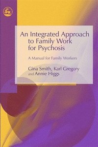 bokomslag An Integrated Approach to Family Work for Psychosis