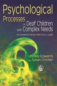 bokomslag Psychological Processes in Deaf Children with Complex Needs