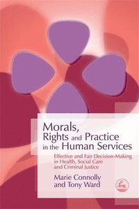 bokomslag Morals, Rights and Practice in the Human Services