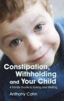 bokomslag Constipation, Withholding and Your Child