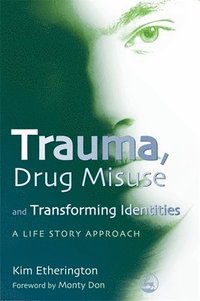 bokomslag Trauma, Drug Misuse and Transforming Identities