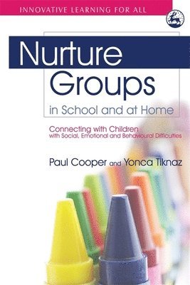 Paul Cooper, Yonca Tiknaz - Nurture Groups in School and at Home, Häftad