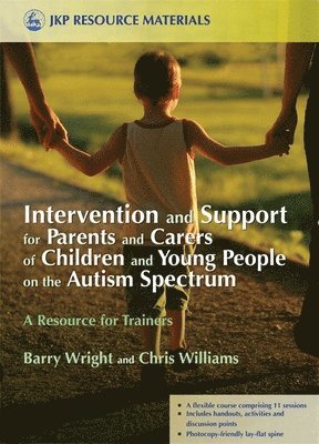 Joanne Brayshaw, Christopher Williams - Intervention and Support for Parents and Carers of Children and Young People on the Autism Spectrum, Häftad