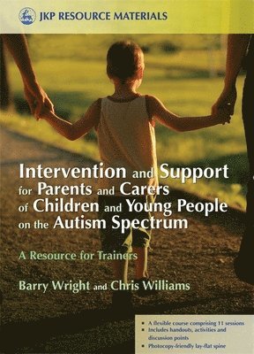 Intervention and Support for Parents and Carers of Children and Young People on the Autism Spectrum 1