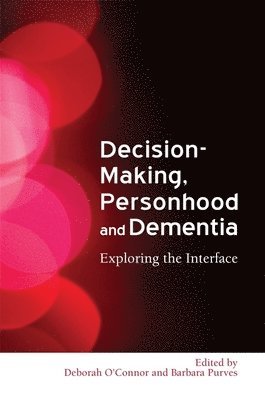 Decision-Making, Personhood and Dementia 1