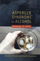 Matthew Tinsley, Sarah Hendrickx - Asperger Syndrome and Alcohol, Häftad
