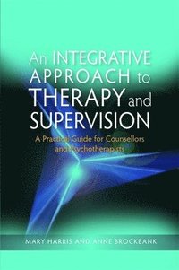 bokomslag An Integrative Approach to Therapy and Supervision