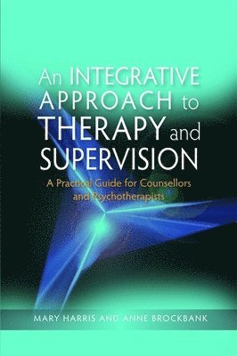 An Integrative Approach to Therapy and Supervision 1