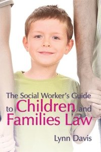 bokomslag The Social Worker's Guide to Children and Families Law