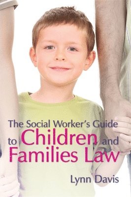 The Social Worker's Guide to Children and Families Law 1