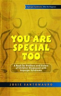 bokomslag You Are Special Too: A Book for Brothers and Sisters of Children Diagnosed with Asperger Syndrome