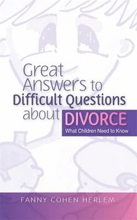 bokomslag Great Answers to Difficult Questions About Divorce