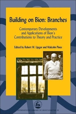 Robert Lipgar, Malcolm Pines - Building on Bion: Roots and Branches, Häftad