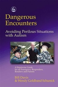 bokomslag Dangerous Encounters - Avoiding Perilous Situations with Autism