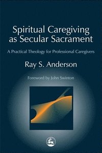bokomslag Spiritual Caregiving as Secular Sacrament
