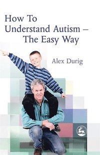 bokomslag How to Understand Autism - The Easy Way