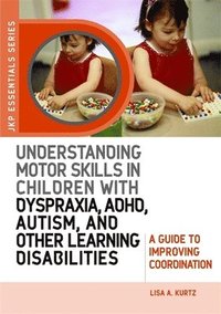 bokomslag Understanding Motor Skills in Children with Dyspraxia, ADHD, Autism, and Other Learning Disabilities