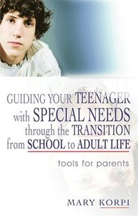 bokomslag Guiding Your Teenager with Special Needs through the Transition from School to Adult Life