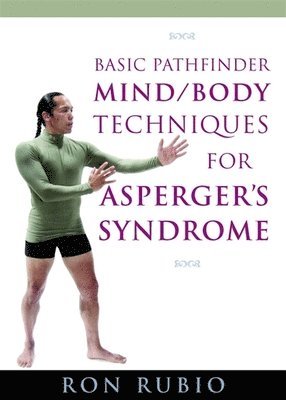 Basic Pathfinder Mind/Body Techniques for Asperger's Syndrome 1