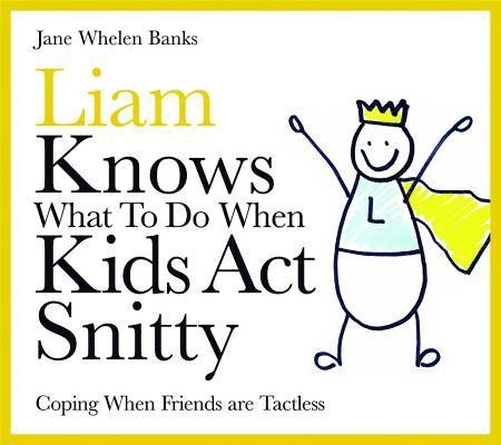 Liam Knows What To Do When Kids Act Snitty 1