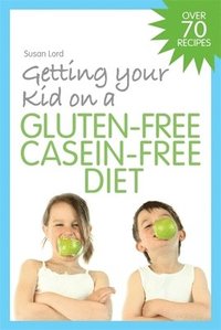 bokomslag Getting Your Kid on a Gluten-Free Casein-Free Diet