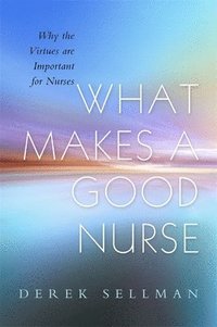 bokomslag What Makes a Good Nurse