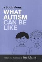 bokomslag A Book About What Autism Can Be Like