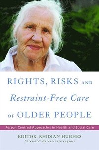 bokomslag Rights, Risk and Restraint-Free Care of Older People