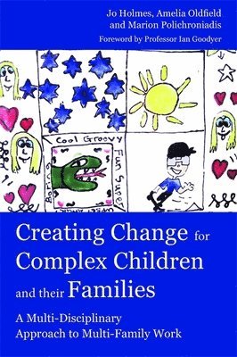 Marion Polichroniadis, Jo Holmes, Amelia Oldfield, Marion Polichroniadis, Jo Holmes, Amelia Oldfield - Creating Change for Complex Children and their Families, Häftad
