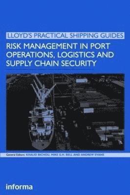 Risk Management in Port Operations, Logistics and Supply Chain Security 1