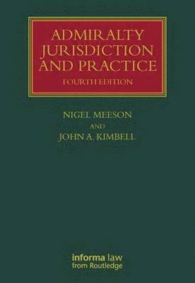 Nigel Meeson, John Kimbell - Admiralty Jurisdiction and Practice, Inbunden