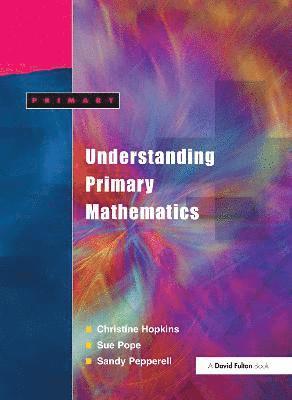 Christine Hopkins, Ann Pope, Sandy Pepperell - Understanding Primary Mathematics, Häftad