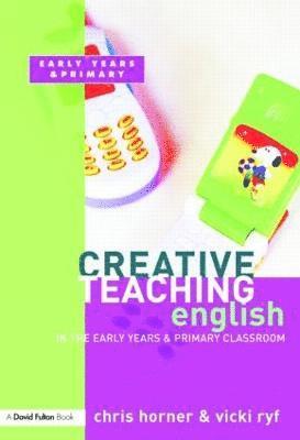 bokomslag Creative Teaching: English in the Early Years and Primary Classroom