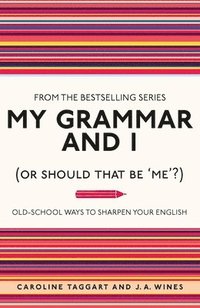 bokomslag My Grammar and I (Or Should That Be 'Me'?)