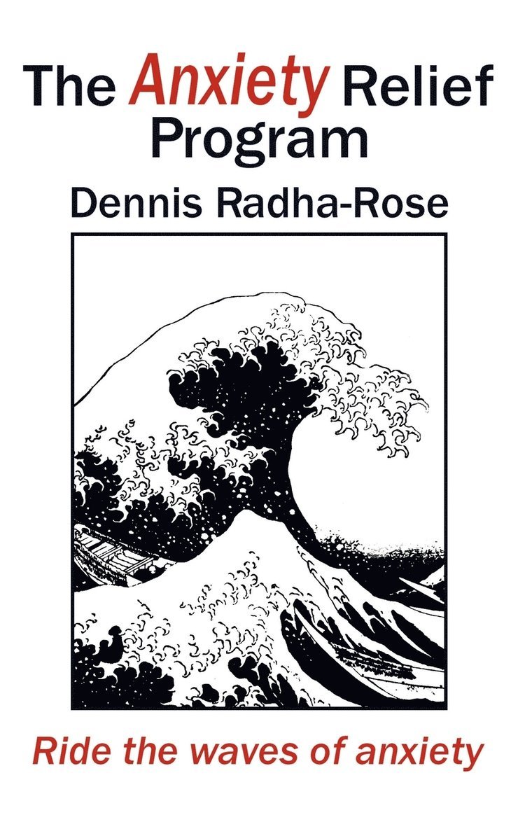 Dennis Radha-Rose - Anxiety Relief Program, Häftad