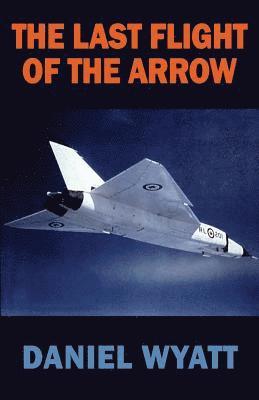 The Last Flight of the Arrow 1