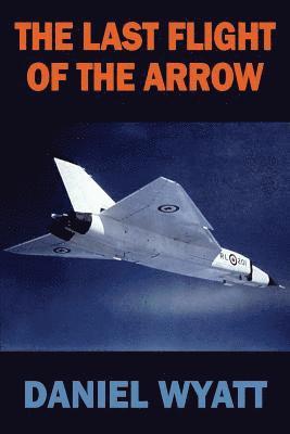 The Last Flight of the Arrow 1