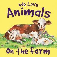Nicola Baxter - We Love Animals on the Farm, Inbunden