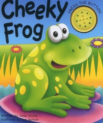 Wolfe Jane: Cheeky Frog (a Noisy Book)