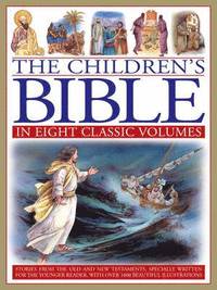 bokomslag The Children's Bible in Eight Classic Volumes: Stories from the Old and New Testaments, Specially Written for the Younger Reader, with Over 1600 Beaut