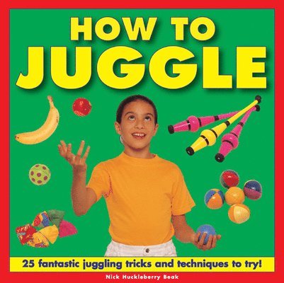 Nick Huckleberry, Nick Huckleberry Beak - How to Juggle, Inbunden