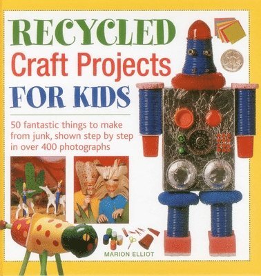 Marion Elliot, Marion Elliott - Recycled Craft Projects for Kids, Inbunden
