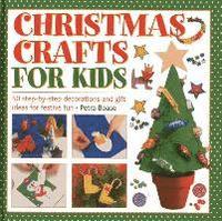 bokomslag Christmas Crafts for Kids: 50 Step-by-step Decorations and Gift Ideas for Festive Fun