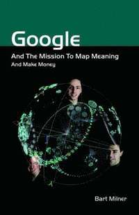 bokomslag Google and the Mission to Map Meaning and Make Money