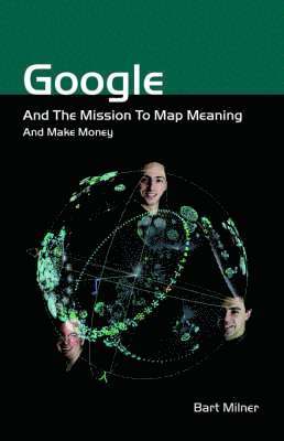 Google and the Mission to Map Meaning and Make Money 1