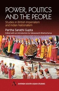 bokomslag Power, Politics and the People: Studies in British Imperialism and Indian Nationalism