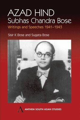 Sisir K. Bose, Sugata Bose - Azad Hind: Subhas Chandra Bose, Writing and Speeches 1941-1943, Inbunden