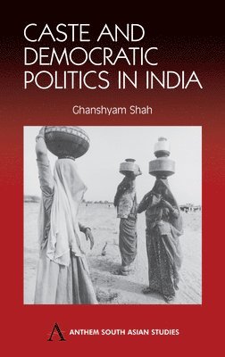 Ghanshyam Shah - Caste and Democratic Politics in India, Inbunden